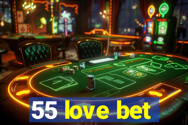 55 love bet